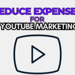 Reduce Expenses for YouTube Marketing