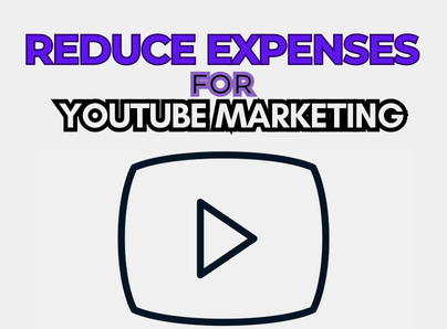 Reduce Expenses for YouTube Marketing